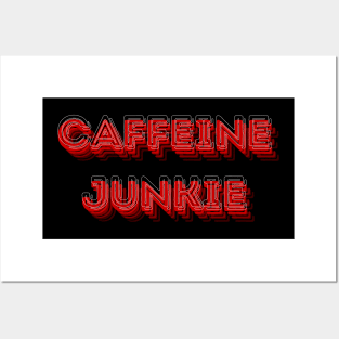 Caffeine Junkie Posters and Art